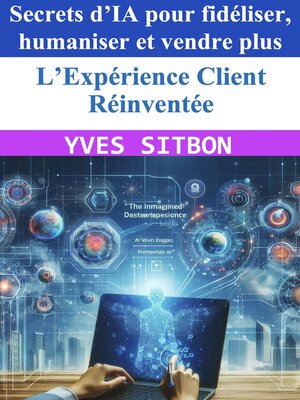 cover image of L'Expérience Client Réinventée – Secrets d'IA pour fidéliser, humaniser et vendre plus